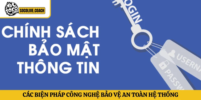 Các biện pháp công nghệ bảo vệ an toàn hệ thống trong chính sách bảo mật